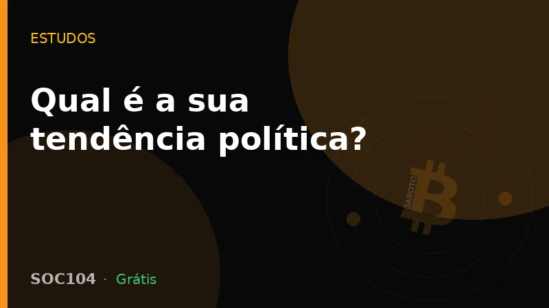 Qual é a sua tendência política?